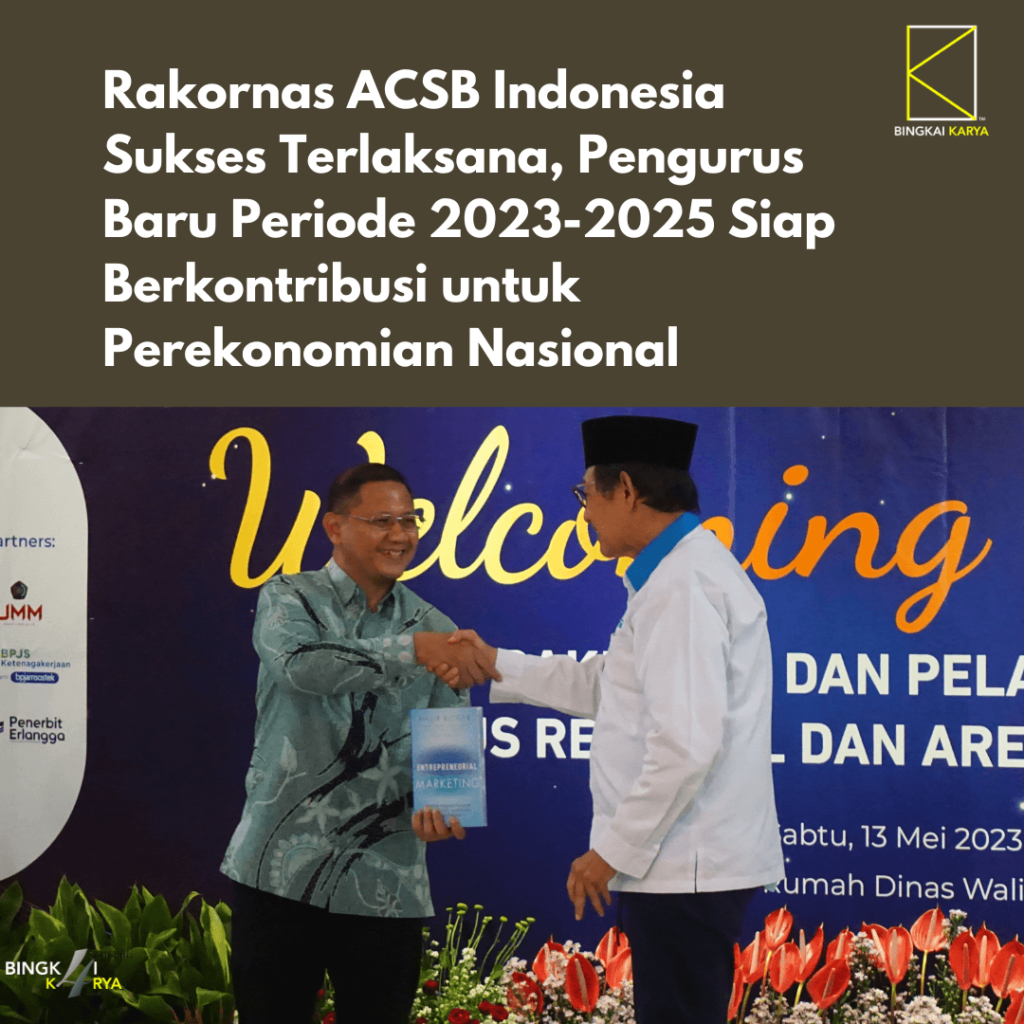 Rakornas ACSB Indonesia Sukses Terlaksana, Pengurus Baru Periode 2023-2025 Siap Berkontribusi untuk Perekonomian Nasional
