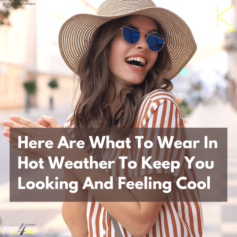 Here Are What To Wear In Hot Weather To Keep You Looking Cool