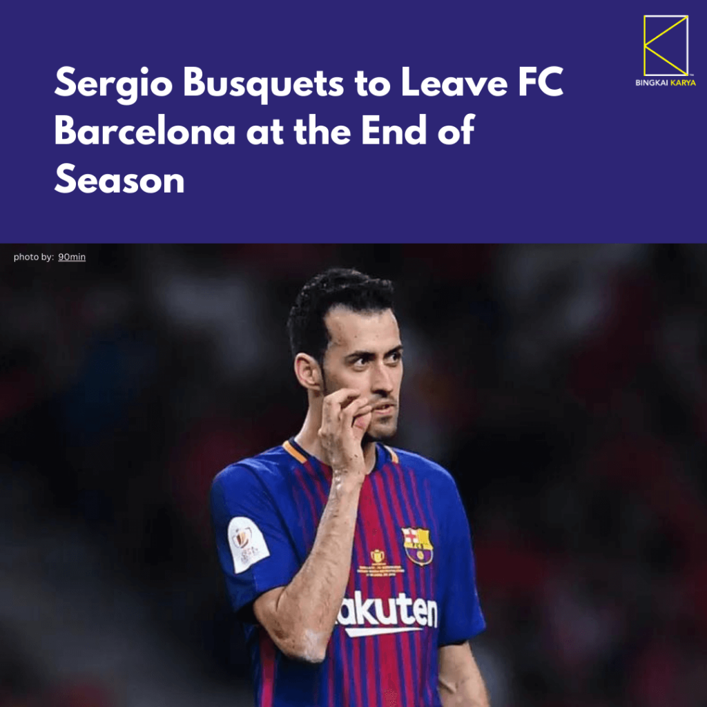 Sergio Busquets to Leave FC Barcelona at the End of Season