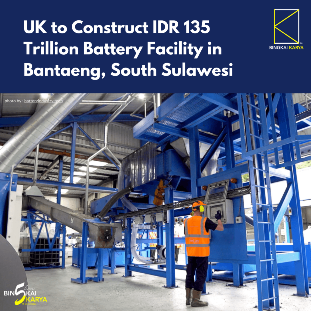 UK to Construct IDR 135 Trillion Battery Facility in Bantaeng, South Sulawesi