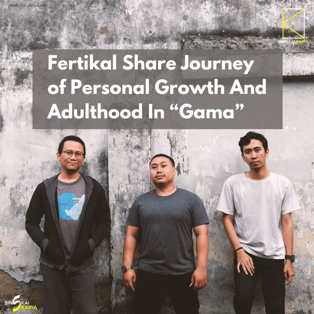 Fertikal Share  Journey of Personal Growth And Adulthood In “Gama”