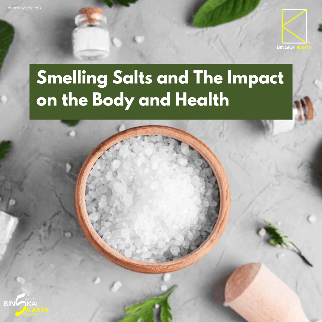 Smelling Salts and The Impact on the Body and Health Bingkai Karya