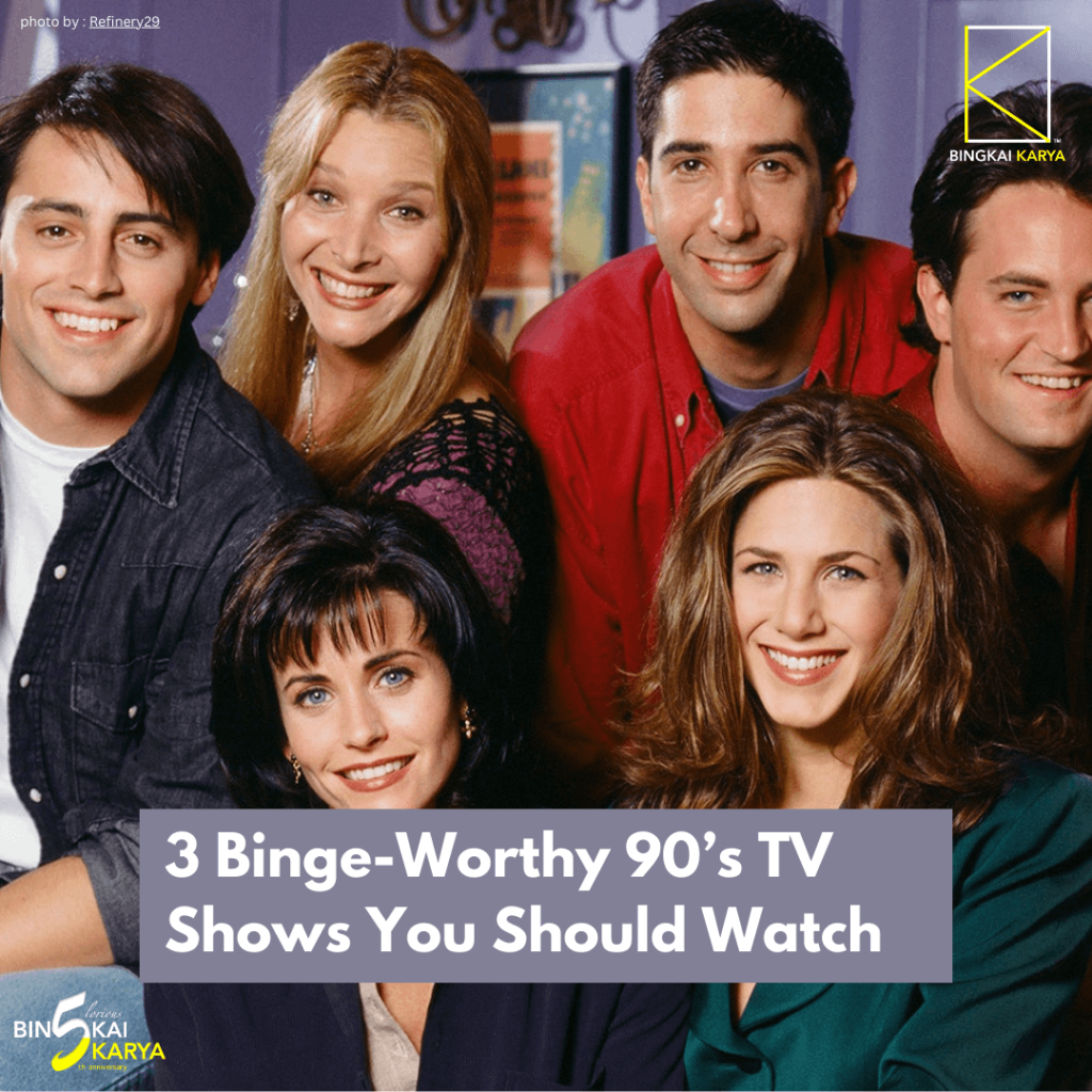 3 Binge Worthy 90 s TV Shows You Should Watch