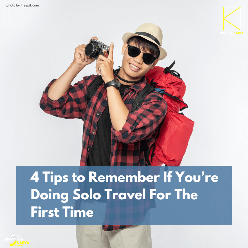 4 Tips to Remember If You’re Doing Solo Travel For The First Time