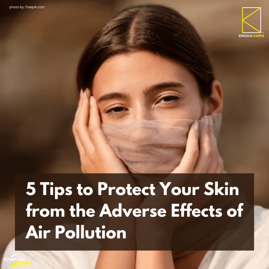 5 Tips to Protect Your Skin from the Adverse Effects of Air Pollution