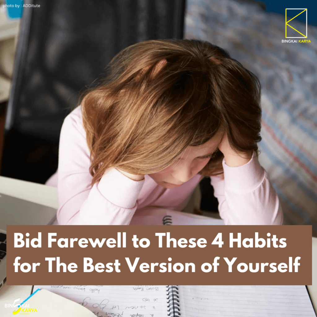 Bid Farewell to These 4 Habits for The Best Version of Yourself