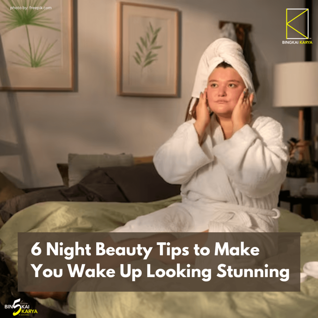 6 Night Beauty Tips to Make You Wake Up Looking Stunning