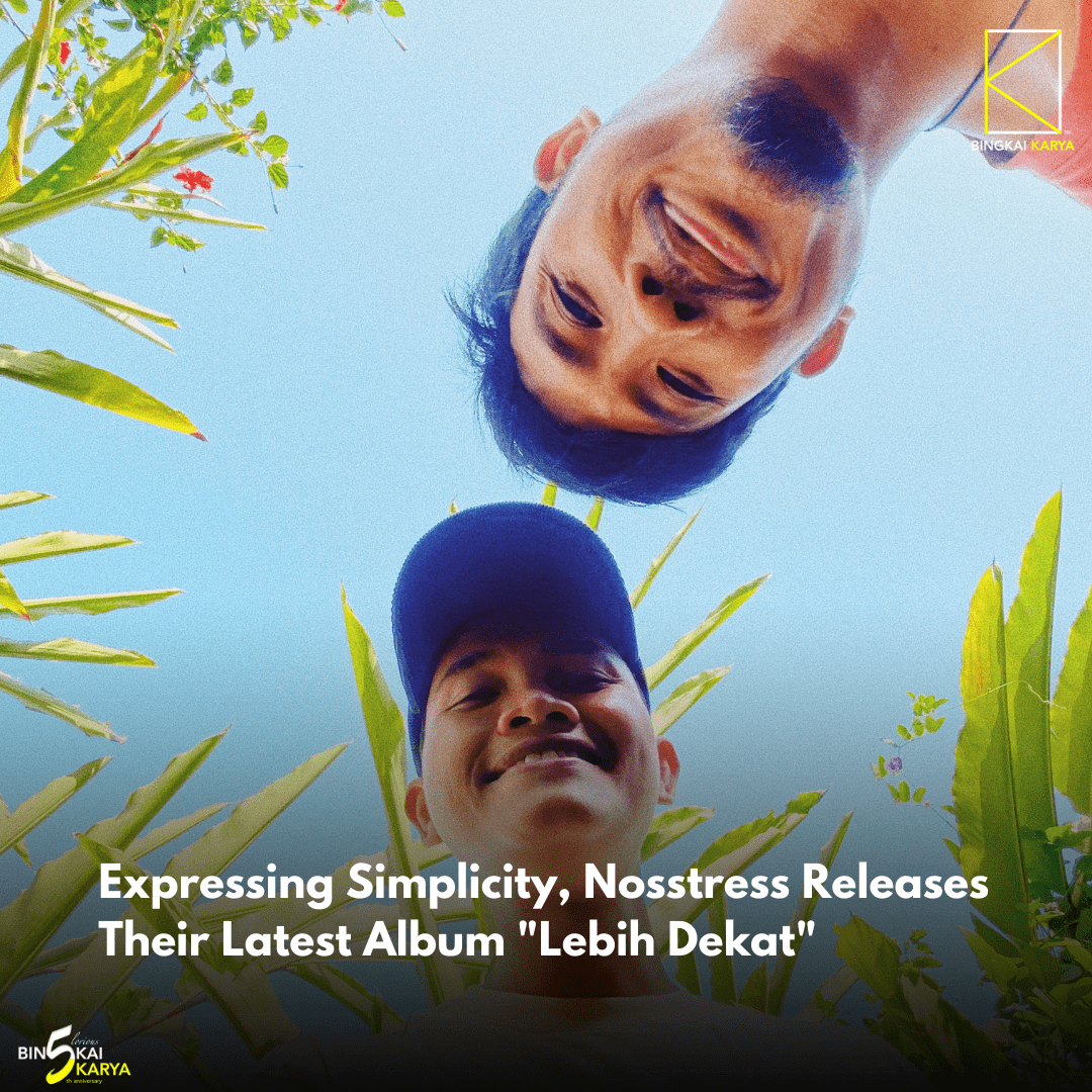 Expressing Simplicity, Nosstress Releases Their Latest Album "Lebih ...